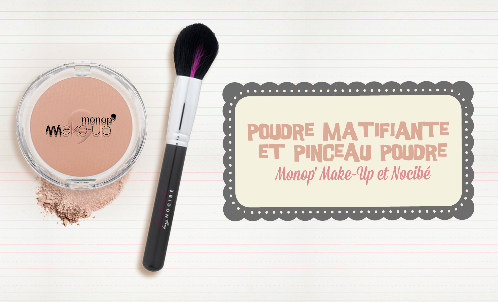 Poudre-Matifiante-Monop'-Make-Up-et-Pinceau-Poudre-Nocibé